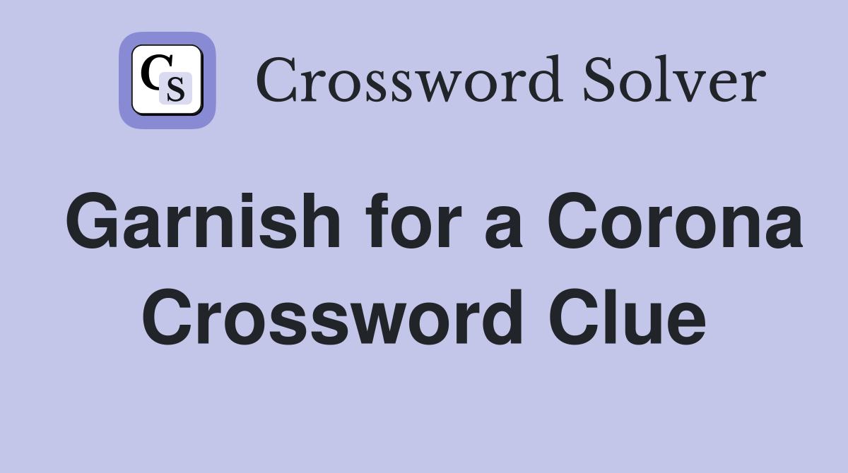 Garnish for a Corona Crossword Clue