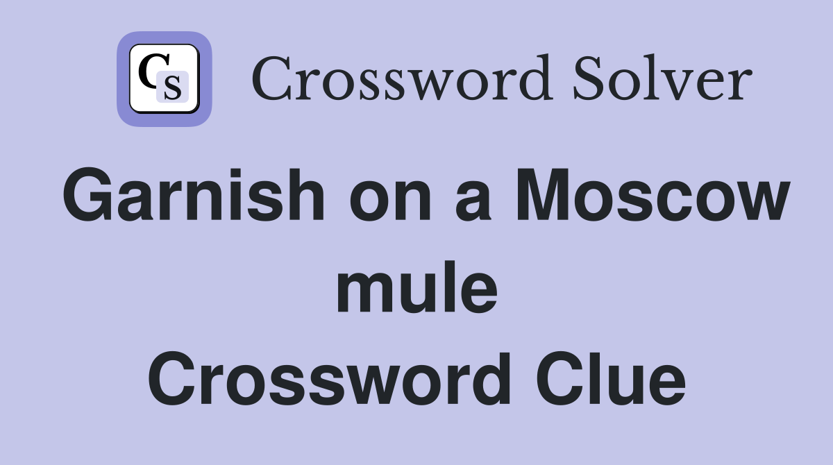 Garnish on a Moscow mule Crossword Clue