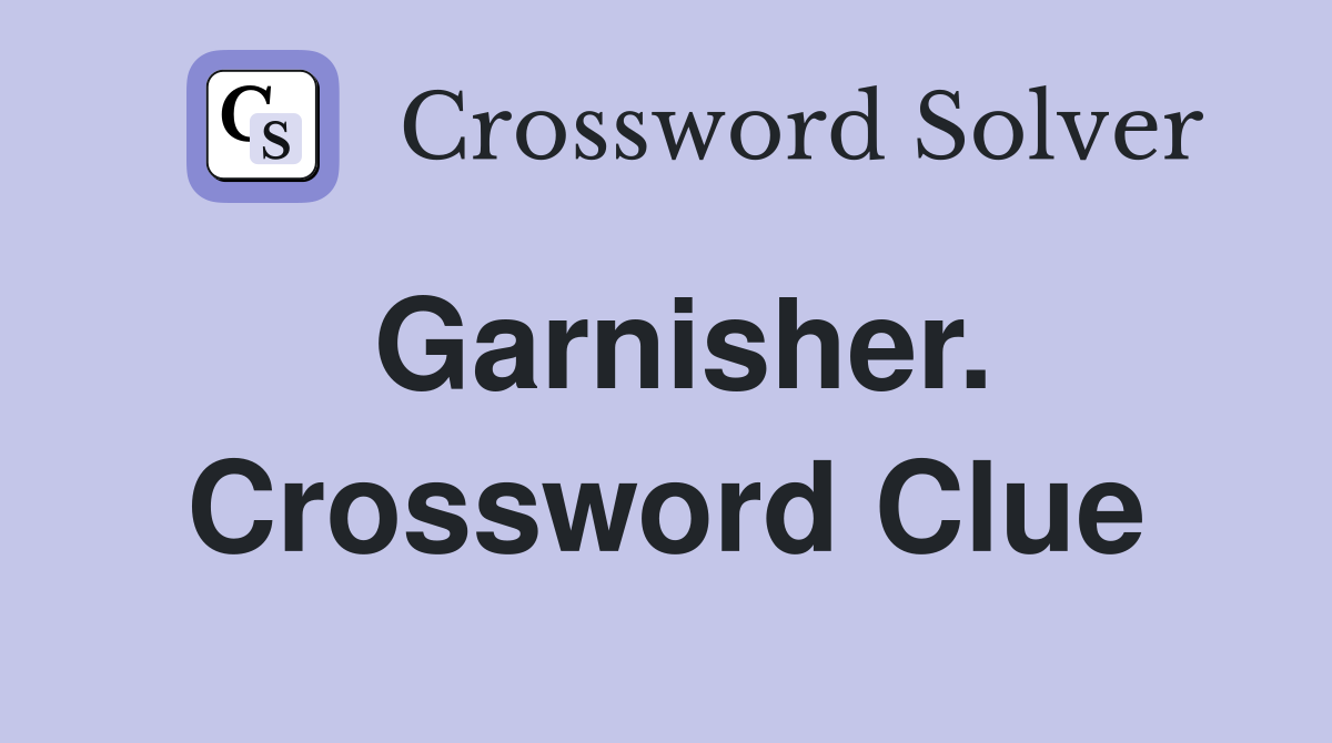Garnisher. Crossword Clue