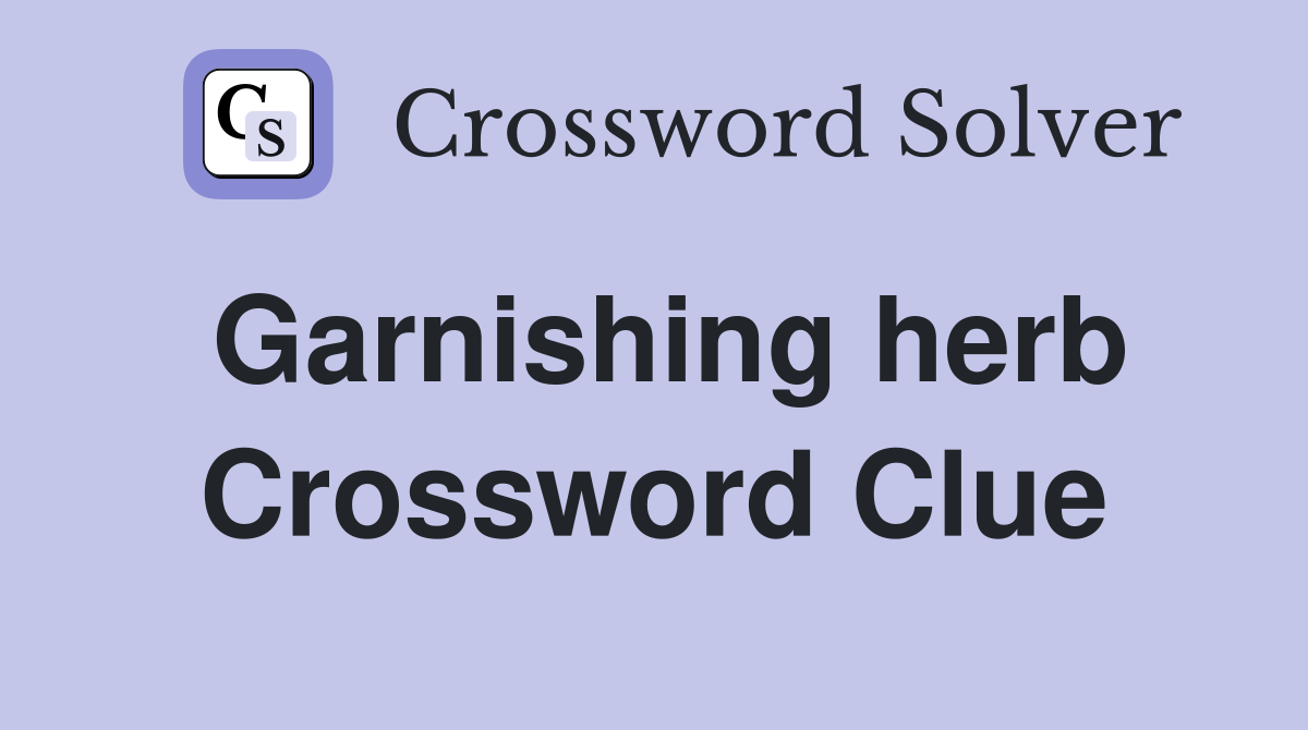Garnishing herb Crossword Clue