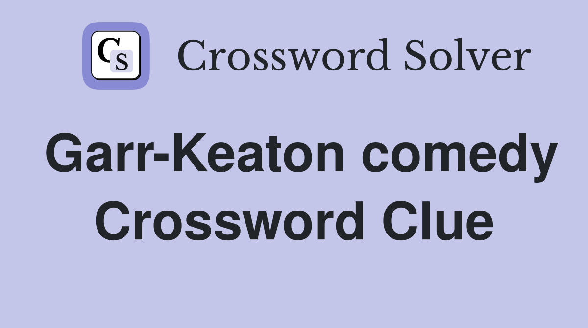 Garr-Keaton comedy Crossword Clue