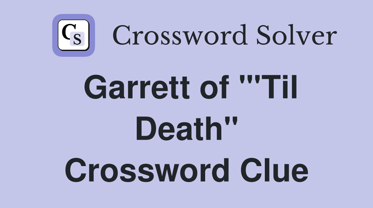 Garrett of "'Til Death" Crossword Clue