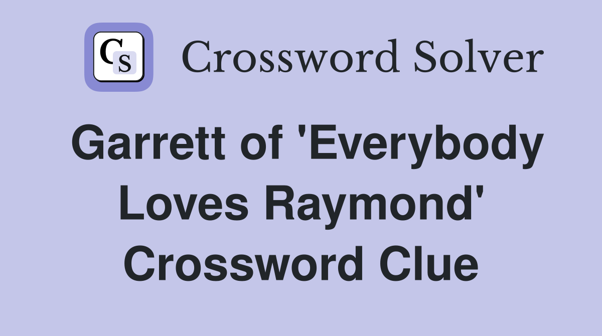 Garrett of 'Everybody Loves Raymond' Crossword Clue