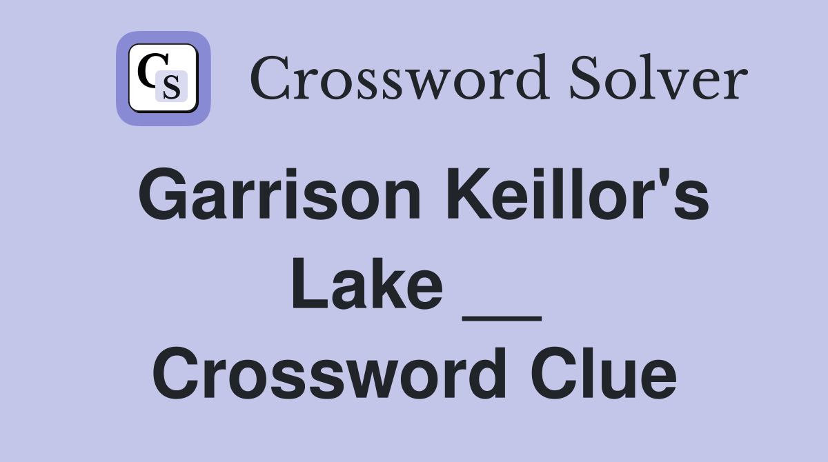 Garrison Keillor's Lake __ Crossword Clue
