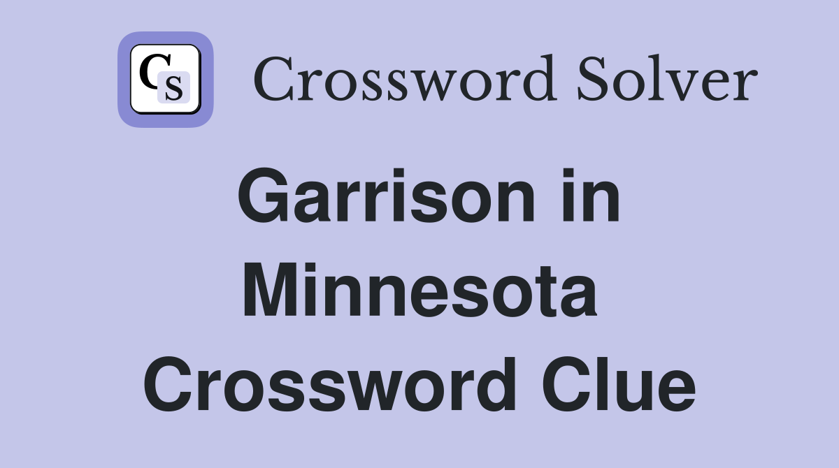 Garrison in Minnesota Crossword Clue