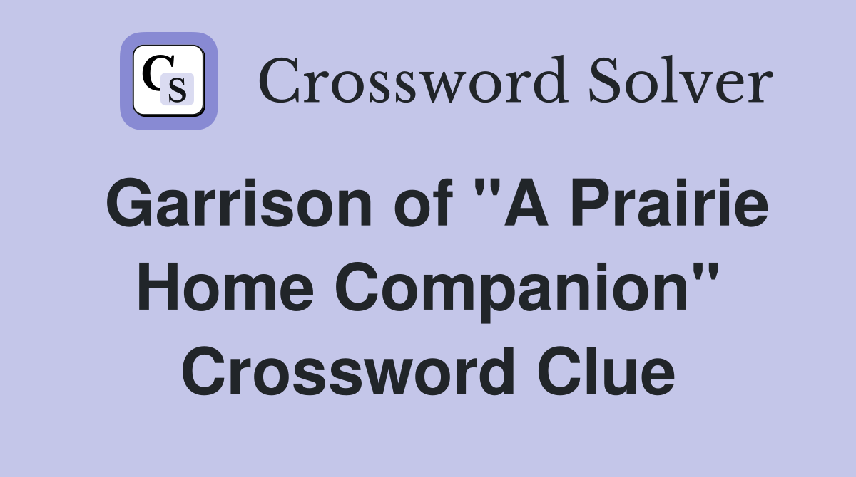Garrison of "A Prairie Home Companion" Crossword Clue