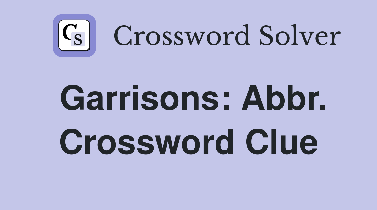 Garrisons: Abbr. Crossword Clue