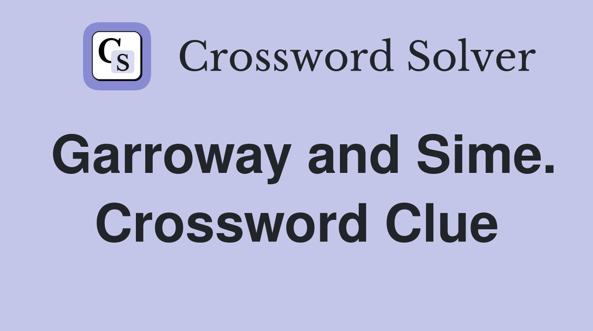Garroway and Sime. Crossword Clue