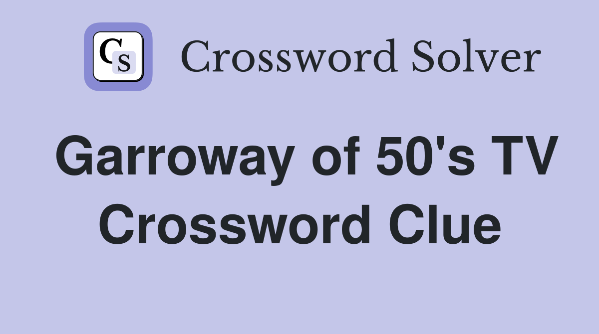 Garroway of 50's TV Crossword Clue