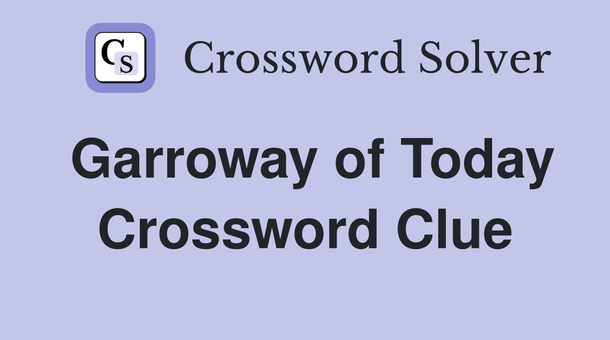 Garroway of Today Crossword Clue