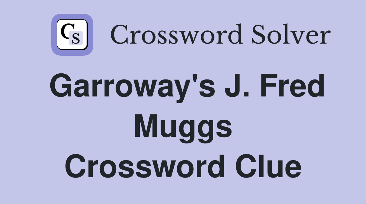 Garroway's J. Fred Muggs Crossword Clue
