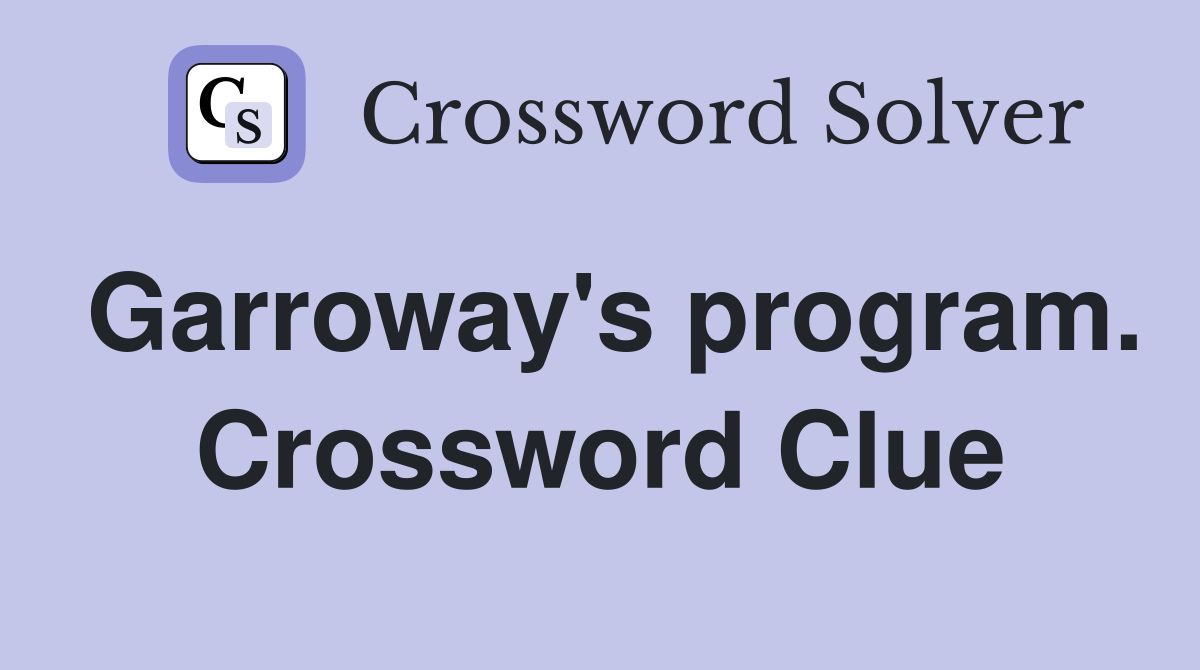 Garroway's program. Crossword Clue