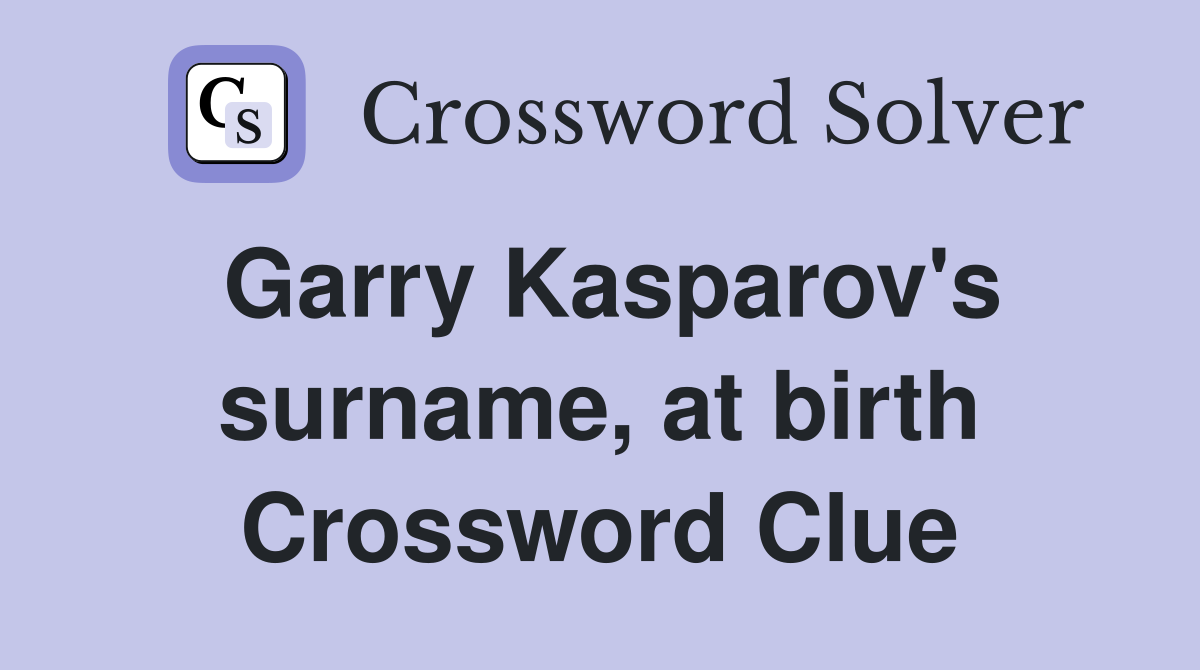 Garry Kasparov's surname, at birth Crossword Clue