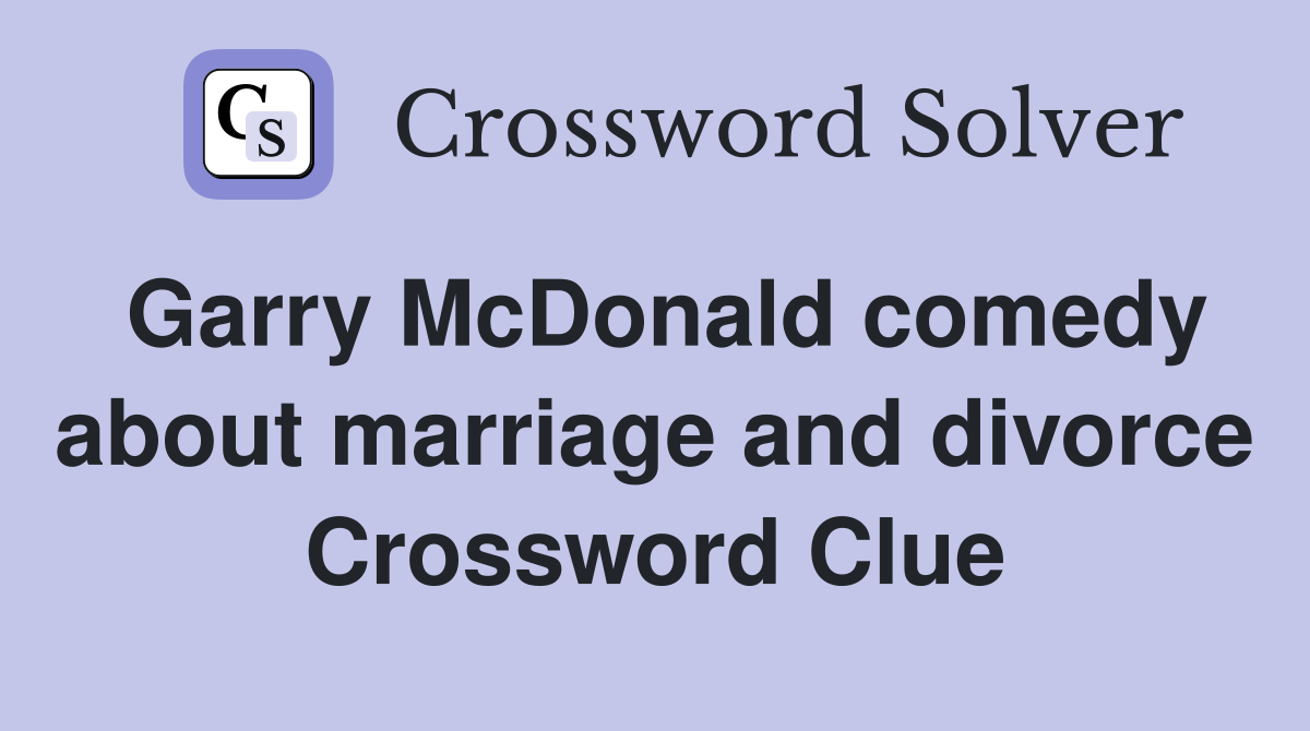 Garry McDonald comedy about marriage and divorce Crossword Clue