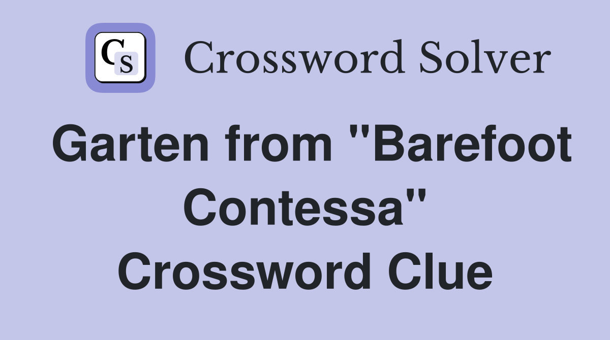 Garten from "Barefoot Contessa" Crossword Clue