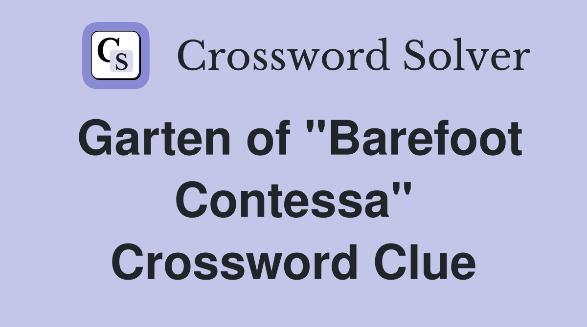 Garten of "Barefoot Contessa" Crossword Clue