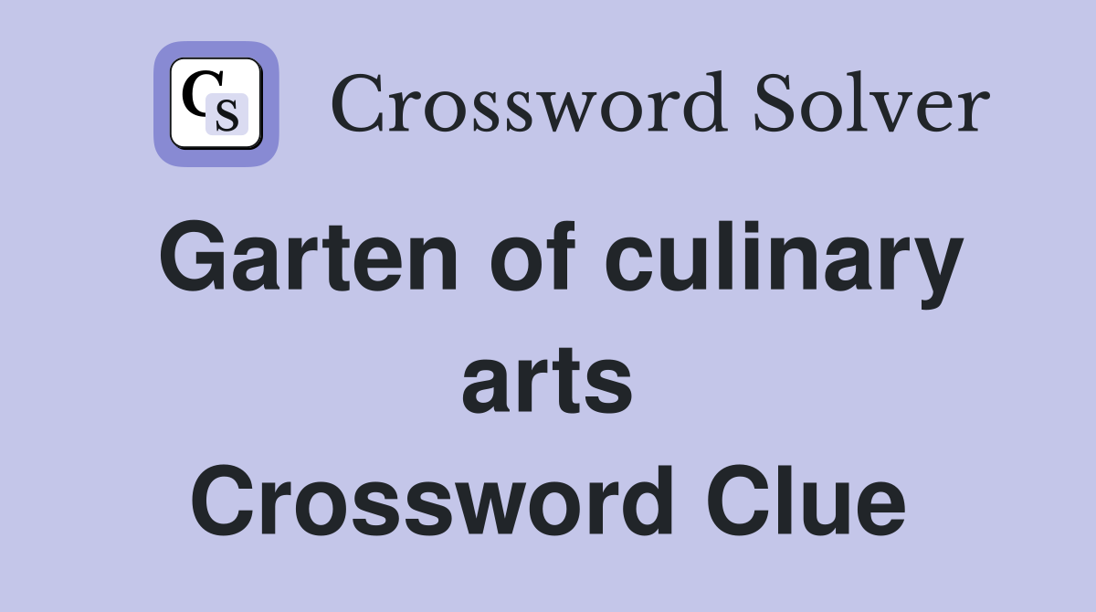 Garten of culinary arts Crossword Clue