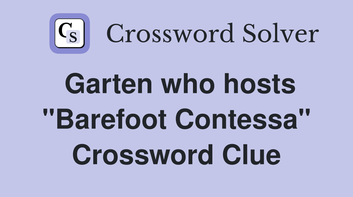 Garten who hosts "Barefoot Contessa" Crossword Clue