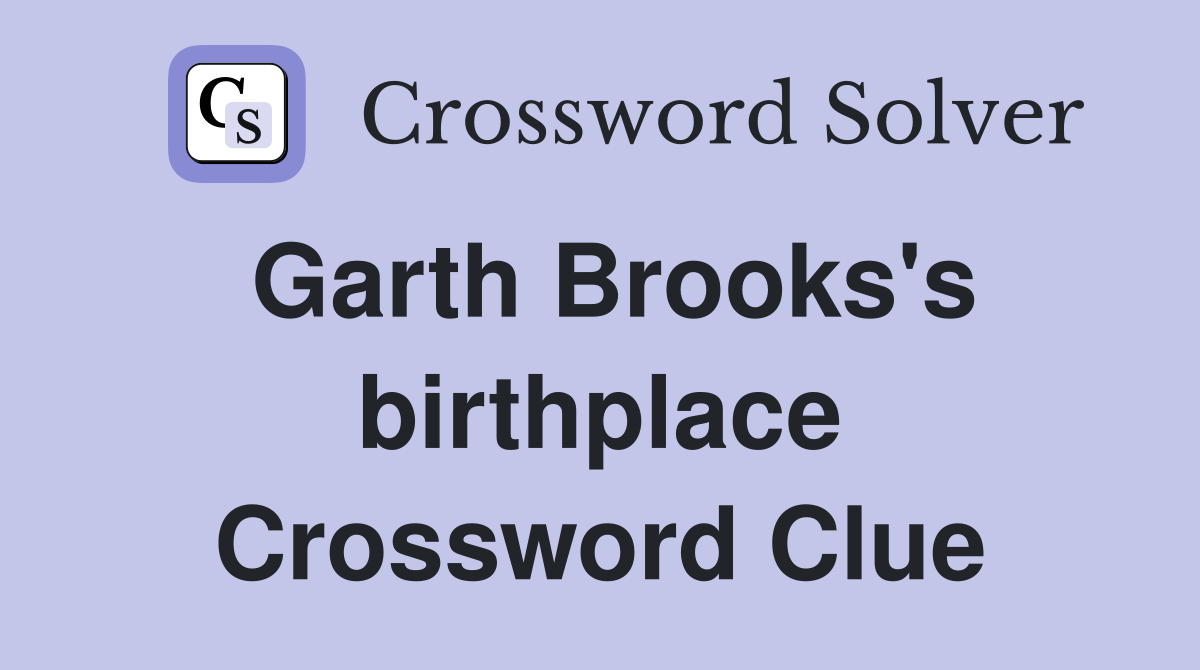 Garth Brooks's birthplace Crossword Clue