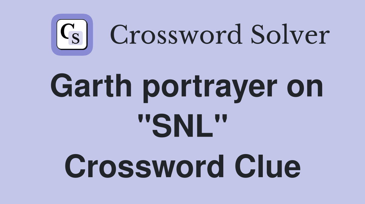 Garth portrayer on "SNL" Crossword Clue