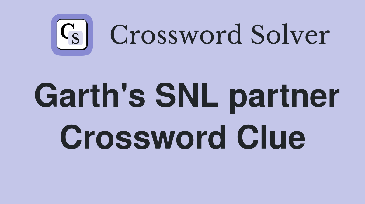 Garth's SNL partner Crossword Clue