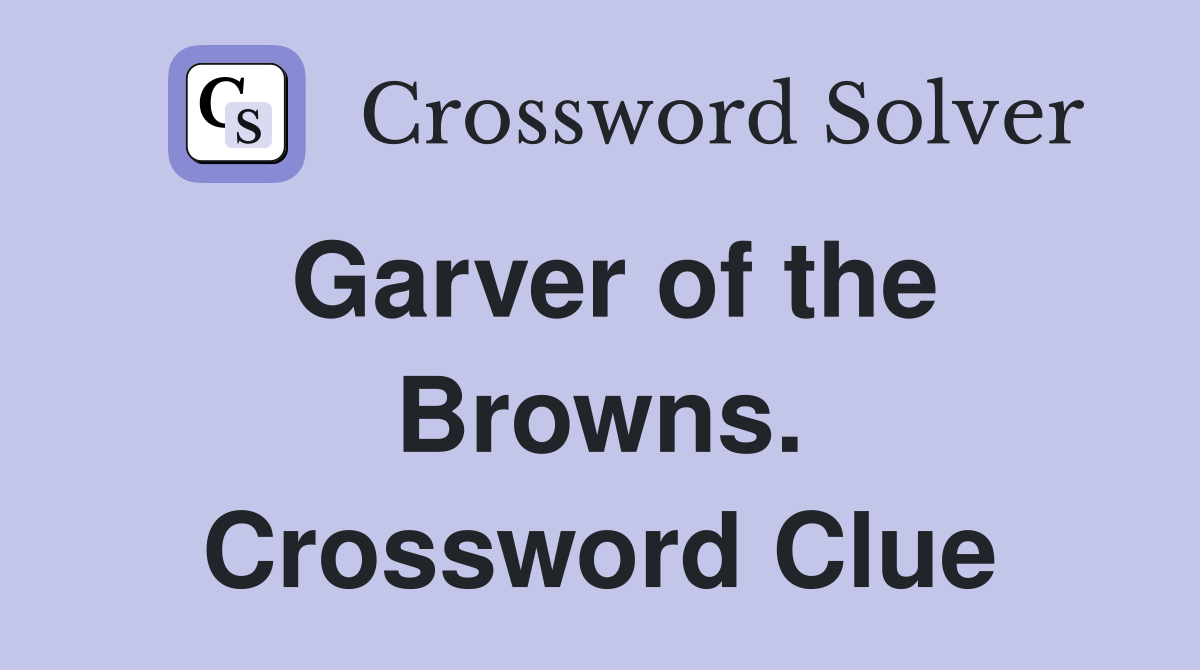 Garver of the Browns. Crossword Clue