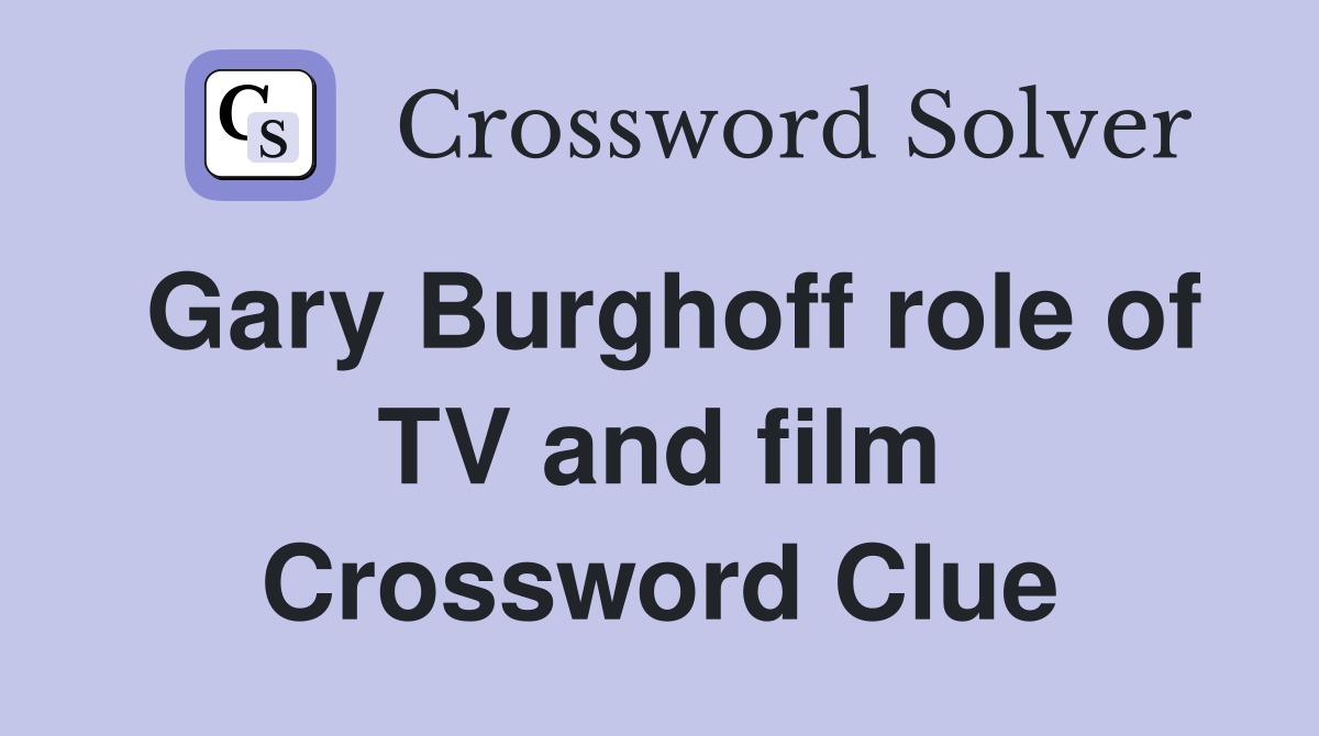 Gary Burghoff role of TV and film Crossword Clue
