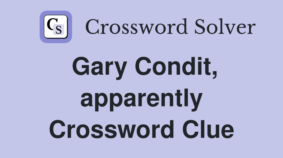 Gary Condit, apparently Crossword Clue