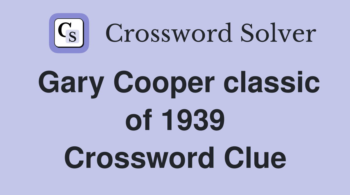 Gary Cooper classic of 1939 Crossword Clue