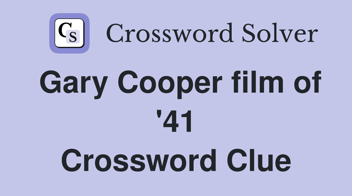 Gary Cooper film of '41 Crossword Clue