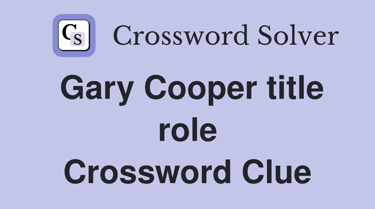 Gary Cooper title role Crossword Clue