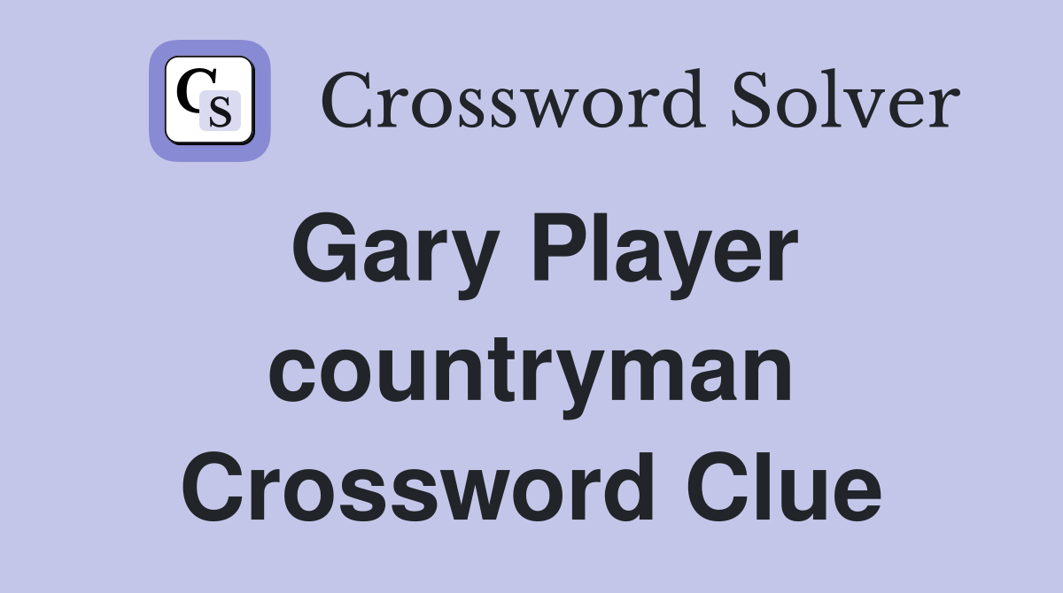 Gary Player countryman Crossword Clue