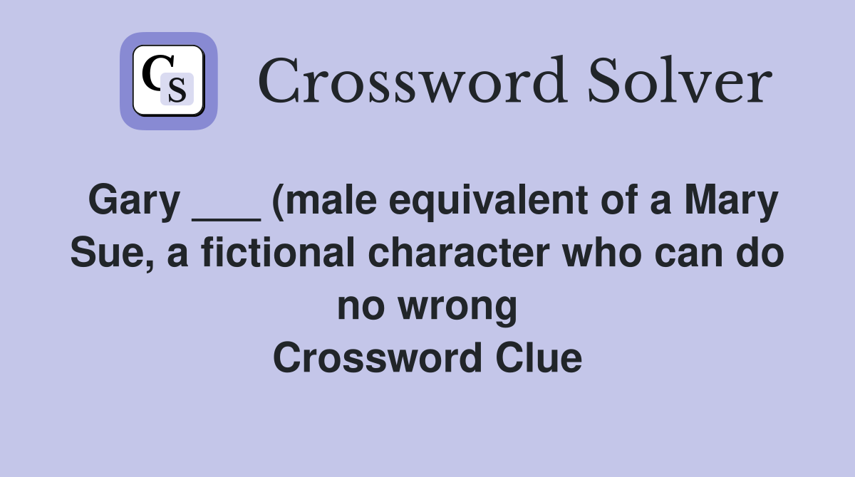 Gary (male equivalent of a Mary Sue a fictional character who can Gary (male equivalent of a Mary Sue a fictional character who can