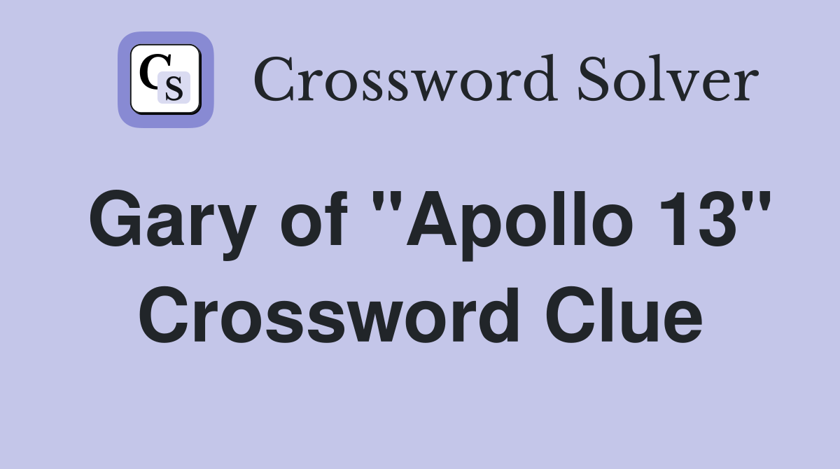 Gary of "Apollo 13" Crossword Clue