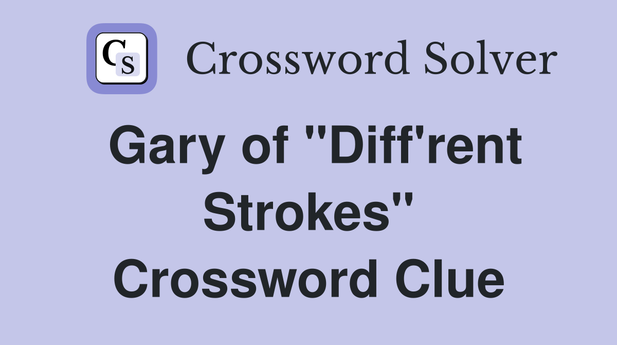 Gary of "Diff'rent Strokes" Crossword Clue