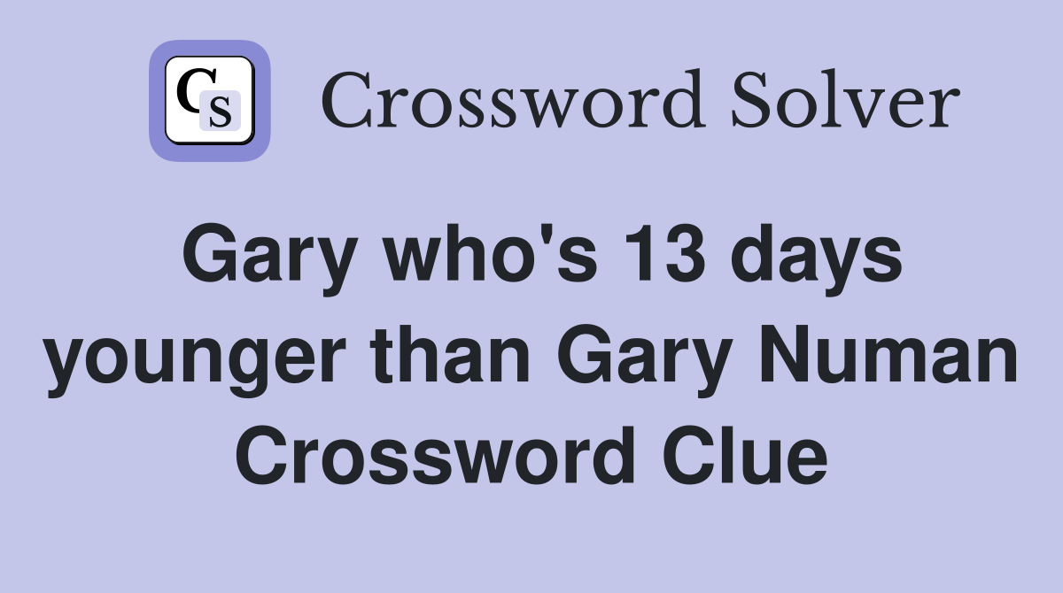 Gary who's 13 days younger than Gary Numan Crossword Clue