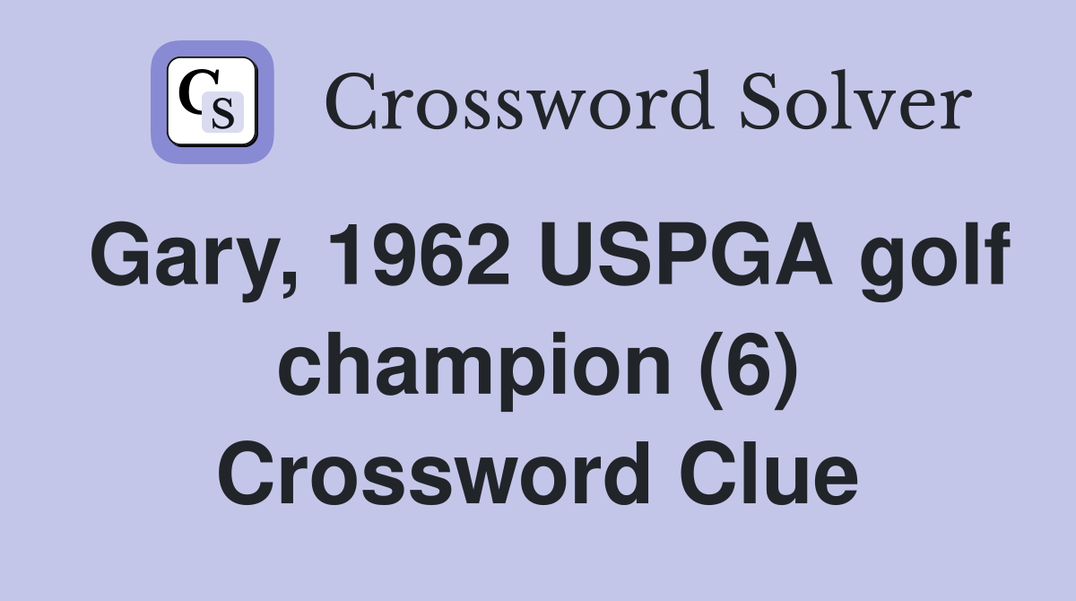 Gary, 1962 USPGA golf champion (6) Crossword Clue