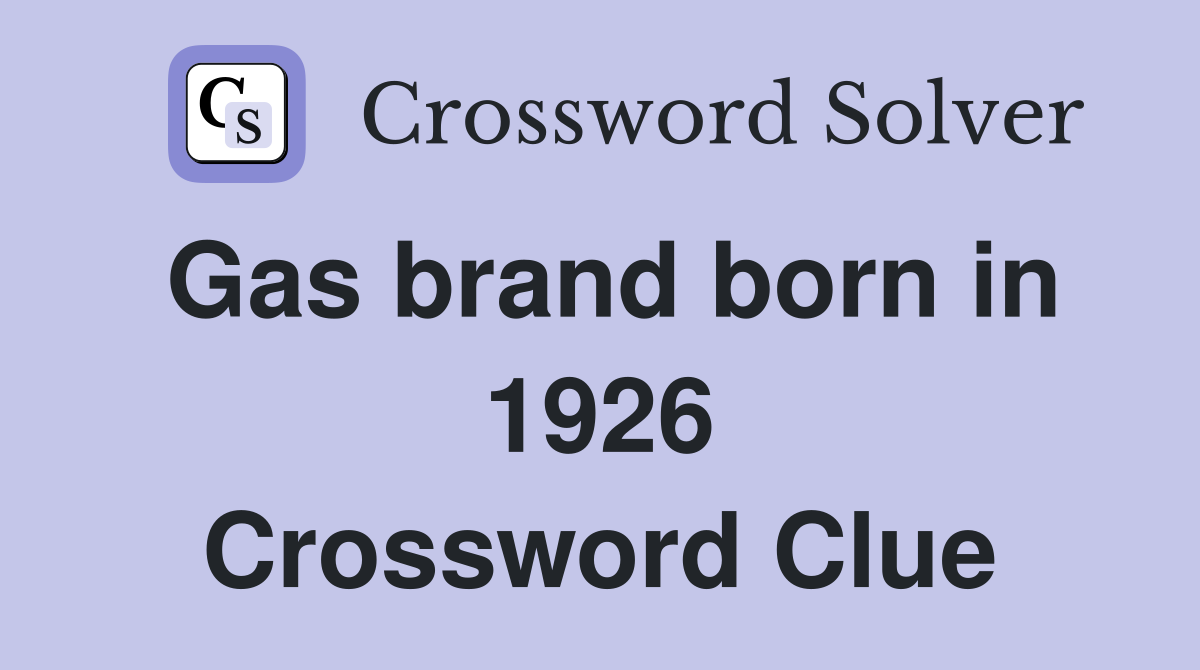Gas brand born in 1926 Crossword Clue