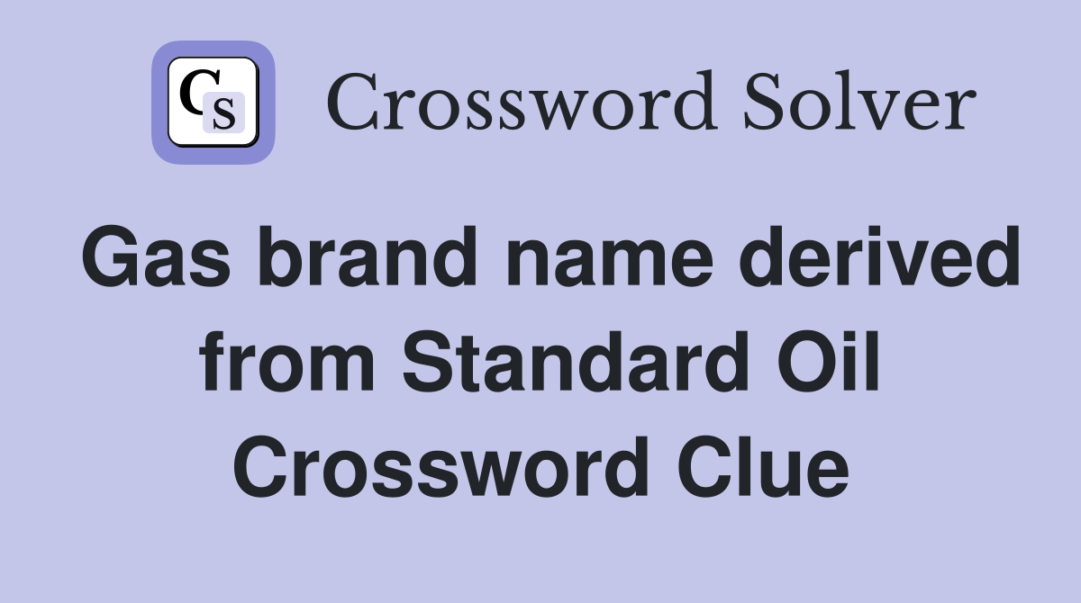 Gas brand name derived from Standard Oil Crossword Clue