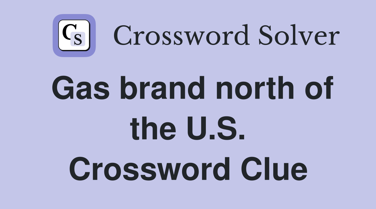 Gas brand north of the U.S. Crossword Clue