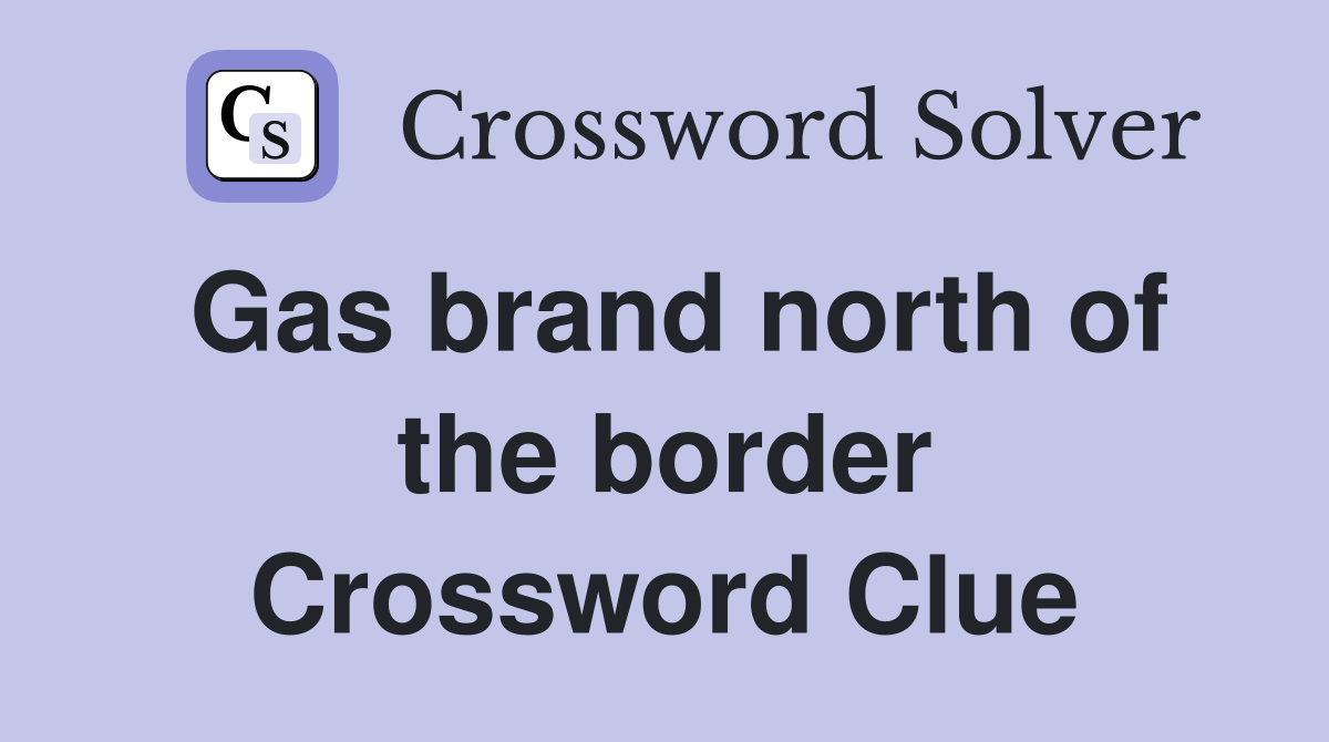 Gas brand north of the border Crossword Clue