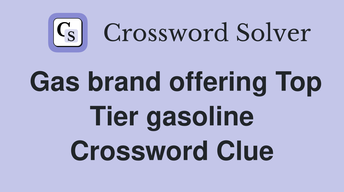 Gas brand offering Top Tier gasoline Crossword Clue