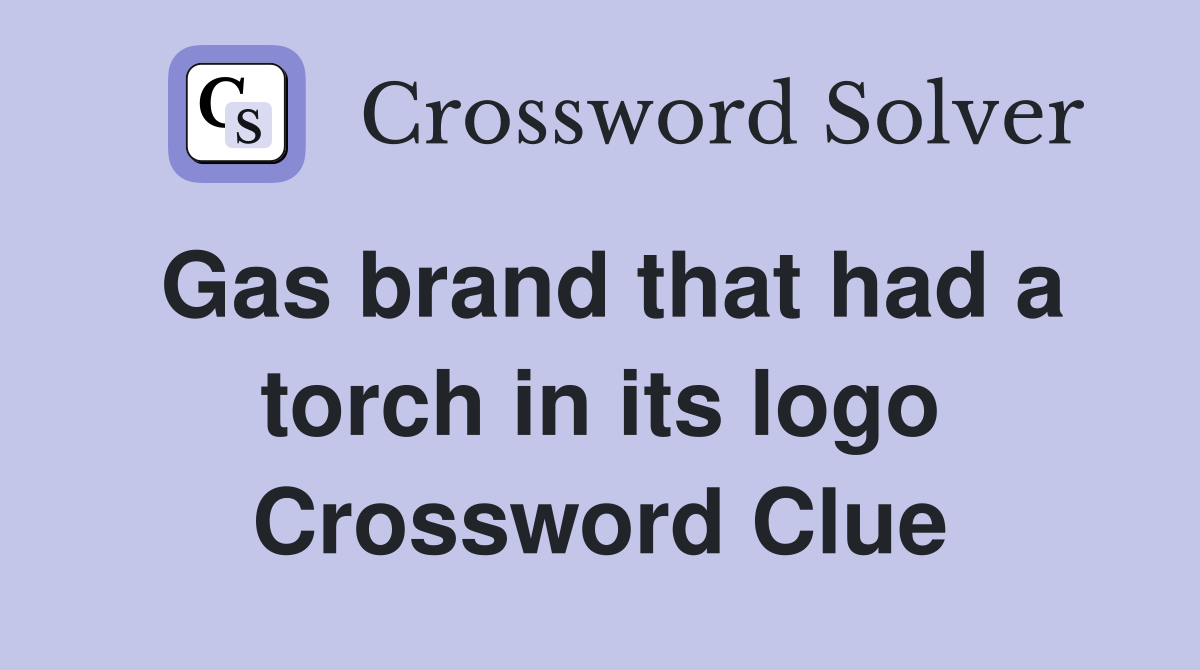 Gas brand that had a torch in its logo Crossword Clue