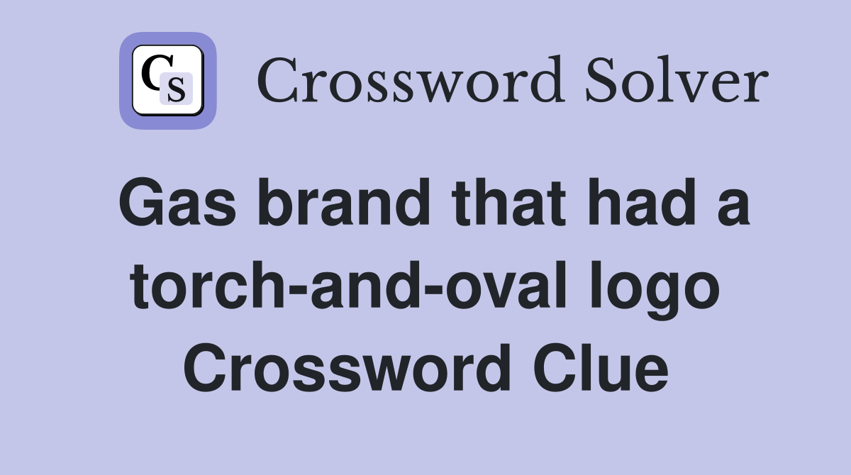 Gas brand that had a torch-and-oval logo Crossword Clue