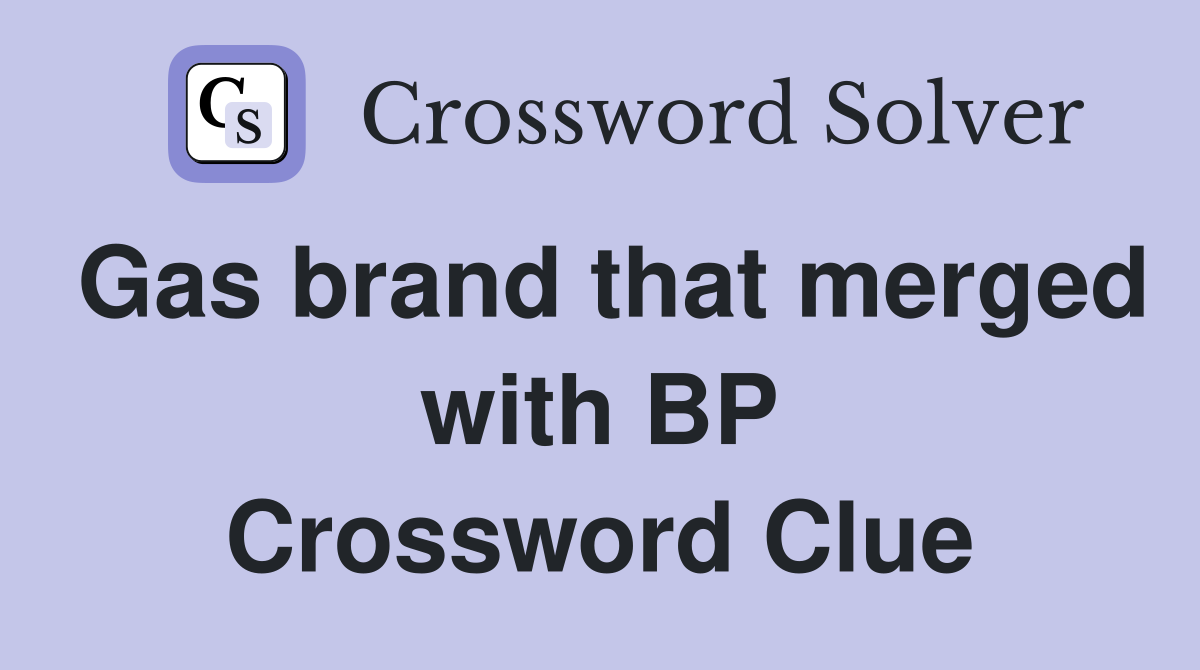 Gas brand that merged with BP Crossword Clue