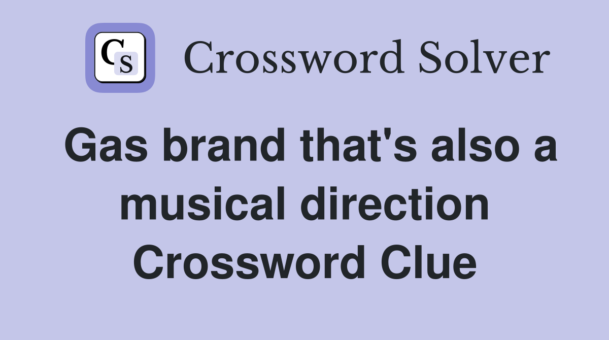 Gas brand that's also a musical direction Crossword Clue