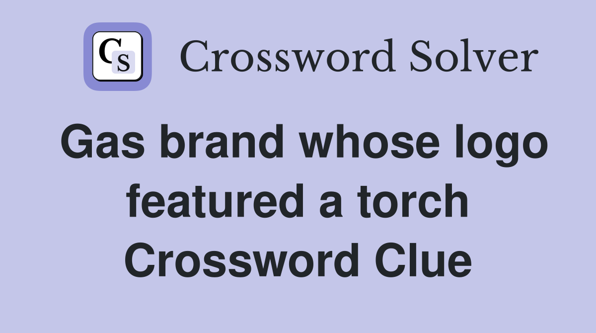 Gas brand whose logo featured a torch Crossword Clue