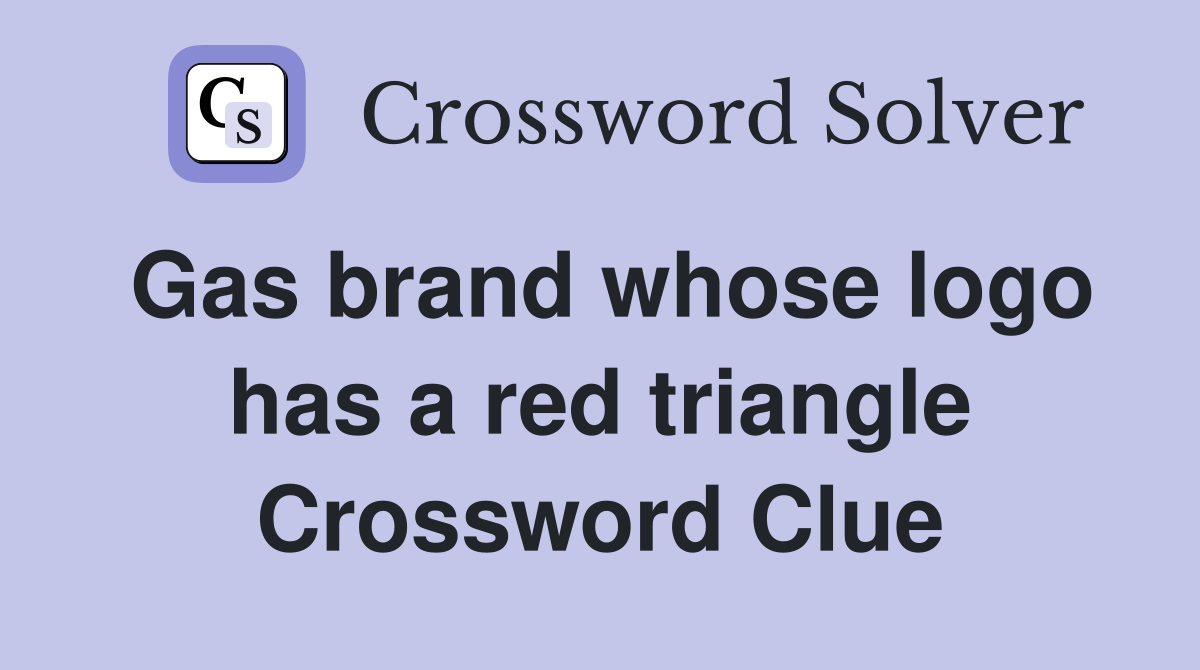 Gas brand whose logo has a red triangle Crossword Clue