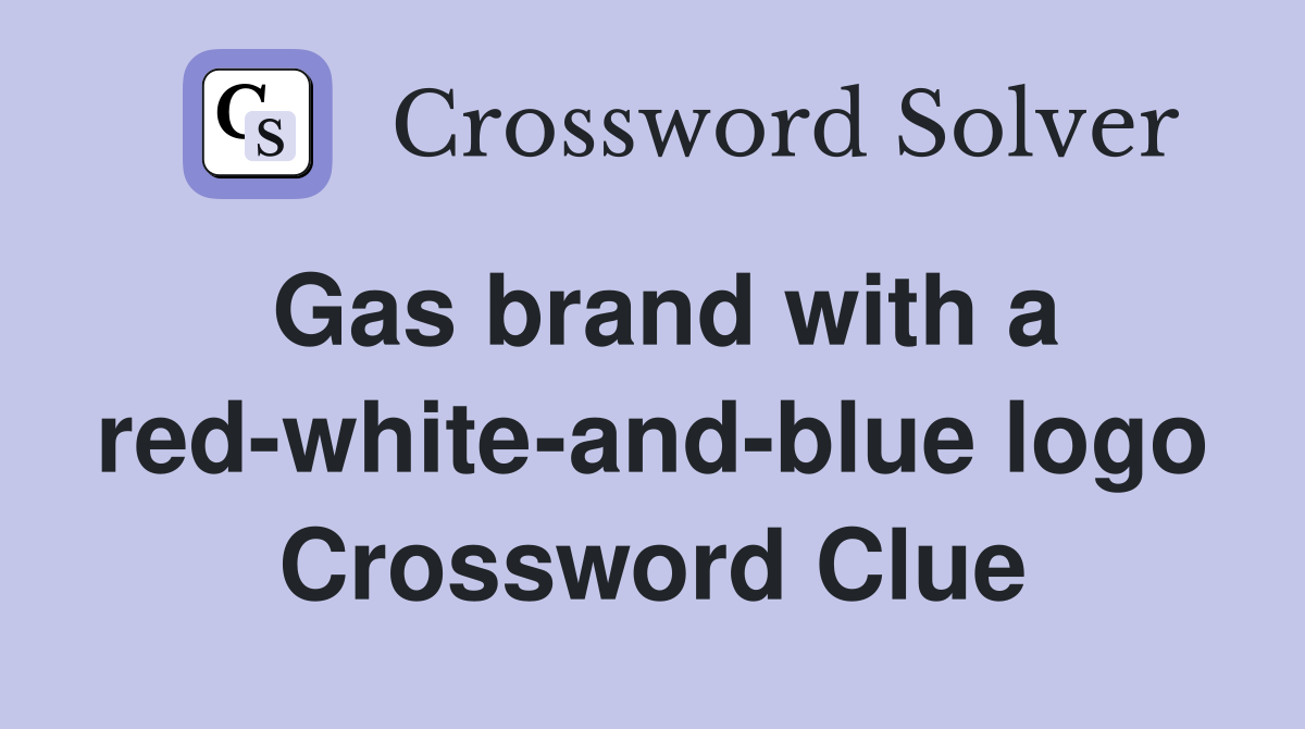 Gas brand with a red-white-and-blue logo Crossword Clue