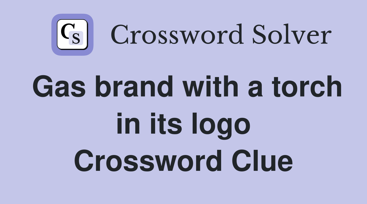 Gas brand with a torch in its logo Crossword Clue